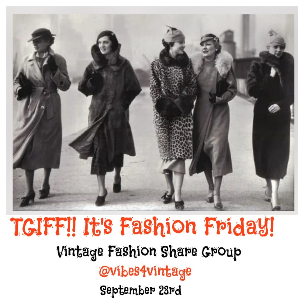 1/23 TGIFF! FASHION FRIDAY VINTAGE SHARE GROUP THAT IS!